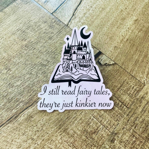 I still read fairy tales they’re just kinkier now Waterproof sticker