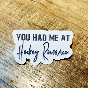 You had me at Hockey Romance Waterproof sticker