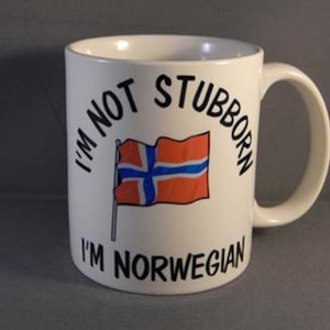 I&#39;m Not Stubborn I&#39;m Danish Swedish Finnish or Norwegian Coffee Tea Mug