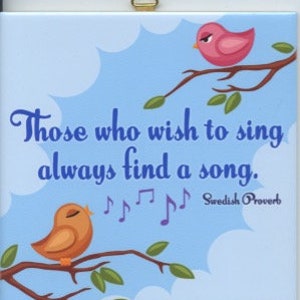 Swedish Proverb Ceramic Tile ~ Trivet ~ Hot pad Those who wish to sing always find a song