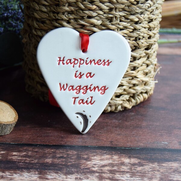 Happiness is a Wagging tail heart, Dog Quote, handmade ceramic Dog lover gift