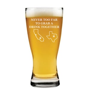 Beer Glass Pilsner Stein Mug Custom Personalized Engraved Never Too Far To Grab A Drink Together Long Distance Friend