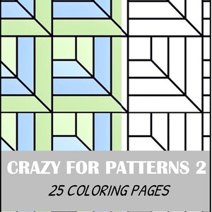 May include: A coloring book cover with a geometric pattern in blue, green, and white. The text "CRAZY FOR PATTERNS 2" and "25 COLORING PAGES" are displayed on a gray banner.