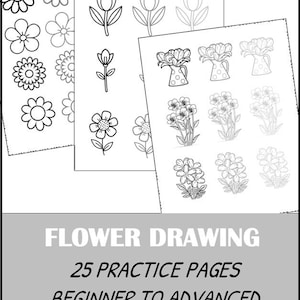 May include: Three sheets of paper featuring flower drawings. The top sheet has various flower outlines, the second has tulip and flower drawings, and the third has flower bouquet drawings. The text at the bottom reads "FLOWER DRAWING, 25 PRACTICE PAGES, BEGINNER TO ADVANCED."