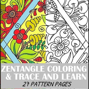 May include: A coloring book cover titled ZENTANGLE COLORING & TRACE AND LEARN 27 PATTERN PAGES. The image features a split design with a vibrant, multi-colored floral and cherry pattern on the left and a black and white line art version on the right.