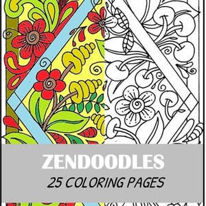 May include: A coloring book with a split design, featuring a vibrant, colored floral pattern on the left and a black and white outline on the right. The cover includes the text "Zendoodles 25 Coloring Pages."