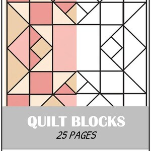 May include: A quilt block design with geometric shapes in shades of pink, beige, and white, outlined in black. The text "QUILT BLOCKS" and "25 PAGES" is displayed on a gray banner at the bottom. This image is ideal for quilters.
