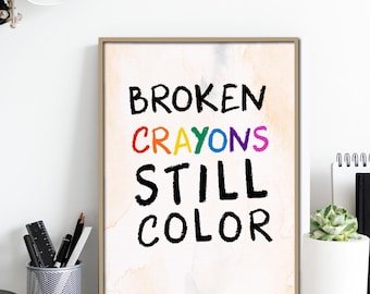 Broken Crayons Still Color Print: Inspirational Quote, Mental Health Decor (Digital Download)