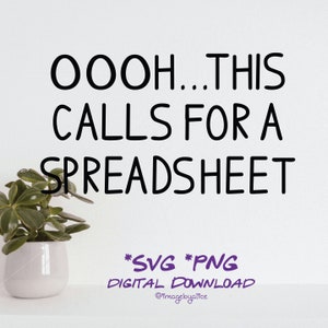 This Calls For A Spreadsheet Printable PNG Sticker, Svg Decal, Quote Svg, Silhouette Cameo, Quote Svg Cricut, Calligraphy Svg