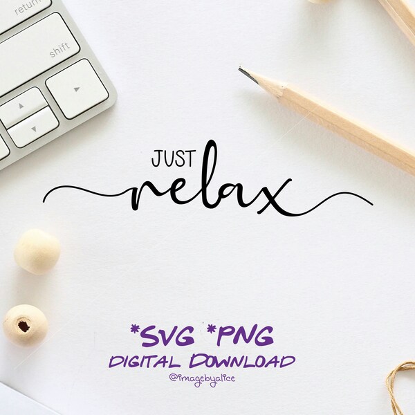 Just Relax SVG DXF Vector. Cricut Explore. Just Relax Svg . inspirational encouragement spiritual  Just relax Svg Quote Cricut