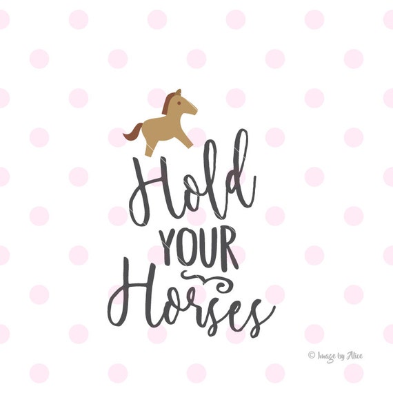 Download Hold your horses SVG. quotes wall decal Quote svg quote | Etsy