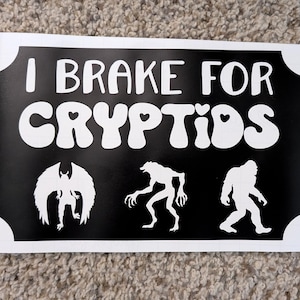 I BRAKE FOR CRYPTIDS Decal Sticker
