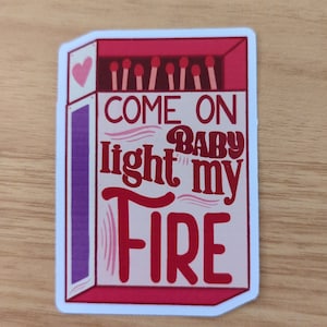 come on baby light my fire matchbox sticker