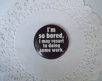 I'm bored magnet - work magnet - humorous magnet - repurposed jewelry - office magnet - office decor - refrigerator magnet
