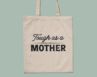 Tough as a Mother Tote Bag, Mom Gift