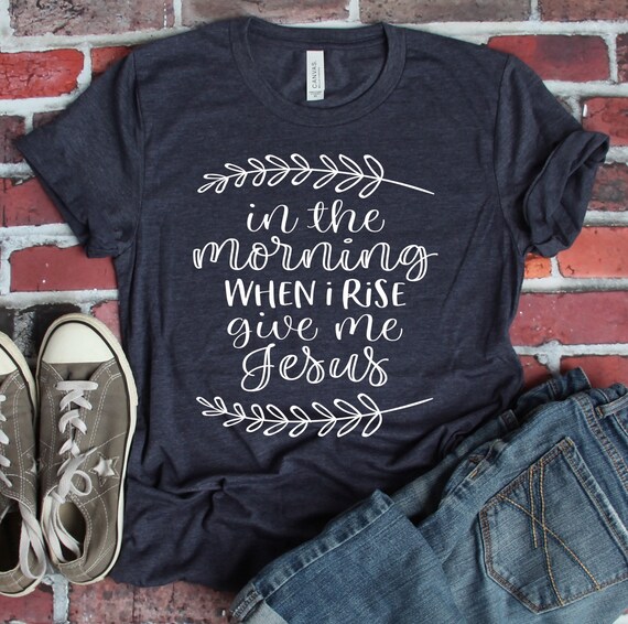 Give Me Jesus Shirt: Religious Unisex Crew Neck Tee