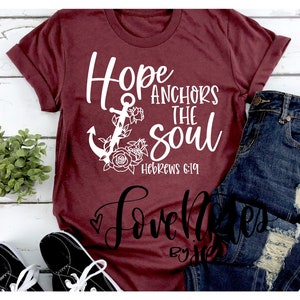 Hope Anchors the Soul, Hebrews 6:19, Bible Verse Shirt, Religious, Inspirational, Christian Shirt,Faith Shirt, Unisex Fit, Bella Brand