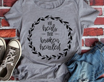 He Heals the Brokenhearted Shirt: Christian Faith Tee