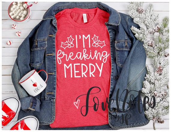 I'm Freaking Merry Tee I'm Freaking Merry Tee