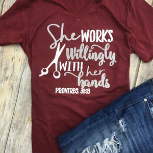 She Works Willingly with her Hands, Proverbs 31 Shirt, Hair Dresser, Hair Stylist, Unisex Fit, V Neck Shirt