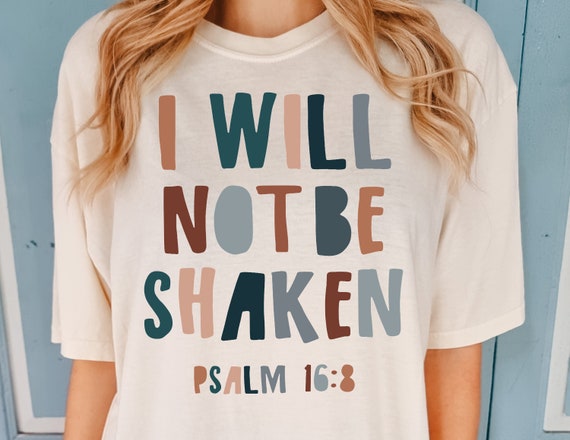 I Will Not Be Shaken Faith Based T Shirt I Will Not Be Shaken Faith Based T Shirt