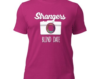 Strangers Blind Date Unisex t-shirt