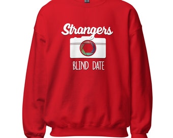Strangers Blind Date Unisex Sweatshirt