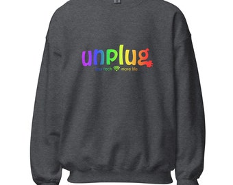 Unplug Rainbow Unisex Sweatshirt