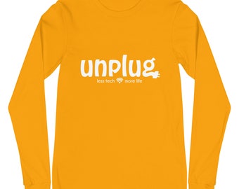 Unplug Unisex Long Sleeve Tee