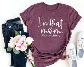 I'm That Mom Shirt, Mom Shirts, Momlife Shirt, Mom Life Shirt, Shirts for Moms, Mothers Day Gift,  Cool Mom Shirts