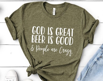 God is Great Beer is Good and People are Crazy, Country Music T-Shirt, Country Tee, Country Lyric Shirt, Concert Shirt, Country Concert