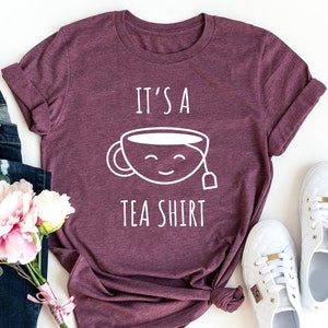 It&#39;s a Tea Shirt, T-shirt Tea Fashion, Funny Slogan Womens, Girls Ladies, Lady Gift Present, Humor Cute top Style, Gift Shirt, Gift for Her