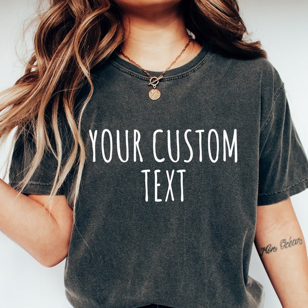 Comfort Colors® Personalized, Customizable Tshirt, Create Your Own Shirt, Comfort Colors Custom Shirt, Custom Design Tee, Custom Comfort Tee
