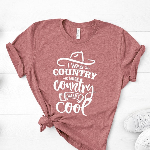 J’étais country, quand le country n’était pas cool, chemises country pour femmes, chemise d’été, chemises avec dictons, chemise de musique country, tees du Sud