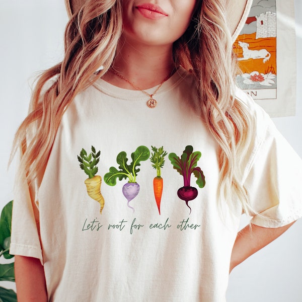 Comfort Colors® Let's Root For Each Other Shirt, Root Vegetable TShirt, Uplifting Tee, Gardening Green Thumb Shirt, Unisex T-Shirt, Trendy