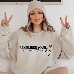 Remember Your Why Sweatshirt, Motivational Quotes, Self Love Shirt, Inspirational Quote Shirt, Positive Sweatshirt, Motivation Women Shirt