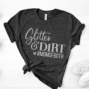 Glitter and Dirt Mom of Both, Mom Shirts, Momlife Shirt, Shirts for Moms, Mothers Day Gift, Trendy Mom T-Shirts, Shirts for Moms Heather Black