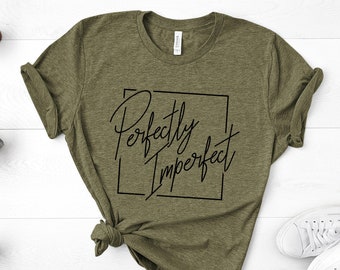 Perfectly Imperfect Shirt, Ladies Tee, Inspirational Shirts, Motivational, Teen Tees, Graphic Tees, Imperfect T Shirt, Womens Tees, UNISEX