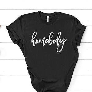 Homebody Shirt, Stay At Home, Social Distancing Shirt, Quarantine Tee, Pandemic Shirt, Introvert T-Shirt, Graphic Tee, Unisex Tee