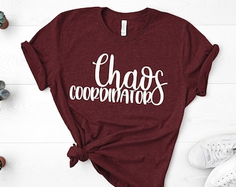 Chaos Coordinator Shirt, Mom Shirts, Wedding Coordinator Shirt, Shirts for Moms, Mothers Day Gift, Motherhood Shirt, Teacher Gift Shirt