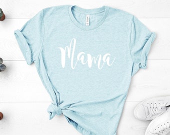 Mama Shirt, Mom Shirt, Mommy Shirt, Shirt For Mama, Cute Mom Shirt, Mother's Day Gift, Mom Life Shirt, Future Mama Shirt, Girl Mama Shirt