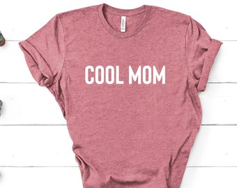 Cool Mom Shirt, Cool Mom Tee, Mom Shirt, Mom Life Shirt, Mom Shirt, Gift for Mom, Mama Shirt, Mom T-Shirts, That Mom Shirt, Unisex Fit Shirt