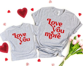 Valentine's Day Shirt, Mommy And Me Valentines Shirt, Love You Love You More Shirts, Matching Valentines Day Shirts, Love You More Mom Shirt