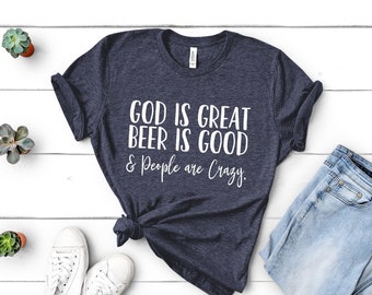 tee God is Great Beer is Good and People are Crazy Women Sweatshirt