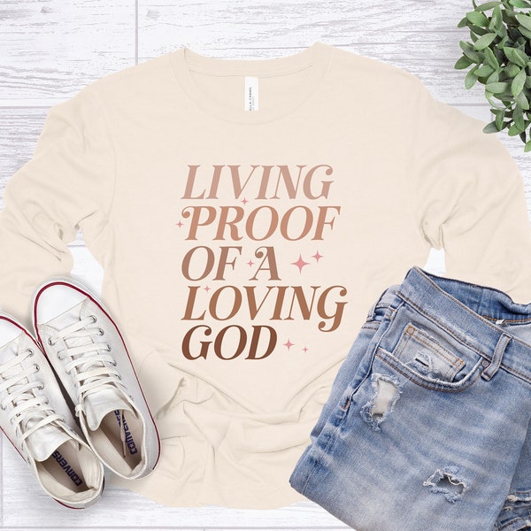 Living Proof Of A Loving God Shirt, Jesus Lover Shirt, Godly Woman Shirt, Religious Mom Shirt, Sunday School Shirt, Christian Shirt