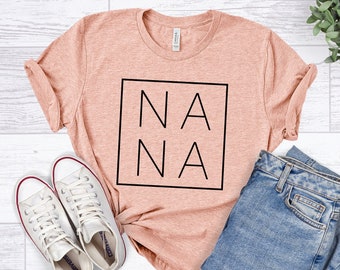 Nana Shirt, Nana T-Shirt, Nana Tee, Cute Nana Shirt, Gift for Grandma, Grandma Shirt, Grandmother Shirt, Grandma Tee, Mimi Gigi Shirts