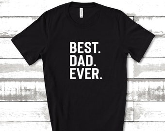 Best Dad Ever Shirt, Dad Shirts, Dad Life Shirt, Shirts for Dads, Fathers Day Gift, Trendy Dad T-Shirts, Cool Dad Shirts, Shirts for Dads