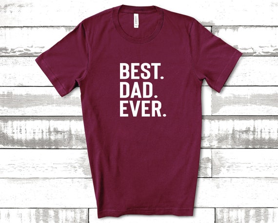 Best Dad Ever Shirt,Dad Shirts,Dad Life Shirt, Shirts for Dads, Fathers Day Gift, Trendy Dad T-Shirts, Cool Dad Shirts, Shirts for Dads