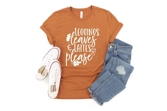 Leggings Leaves and Lattes Please Shirt, Fall Shirt, Autumn Shirt, Pumpkin Spice Shirt, Fall Women's Shirt, Fall Graphic Tee, Teacher Gift