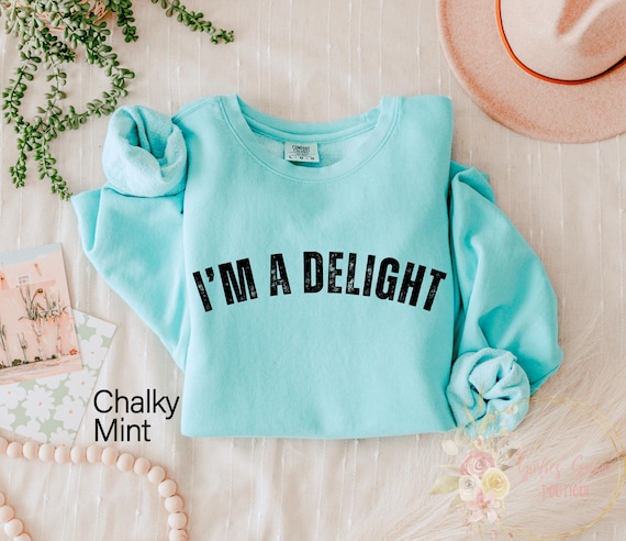 Comfort Colors® I'm A Delight Sweatshirt, Woman's Sweatshirt, Gift For Woman, Cute Sarcastic Birthday Gift, Funny Anti Social Crewneck